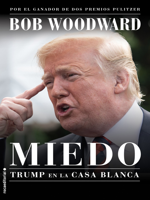 Title details for Miedo. Trump en la Casa Blanca by Bob Woodward - Available